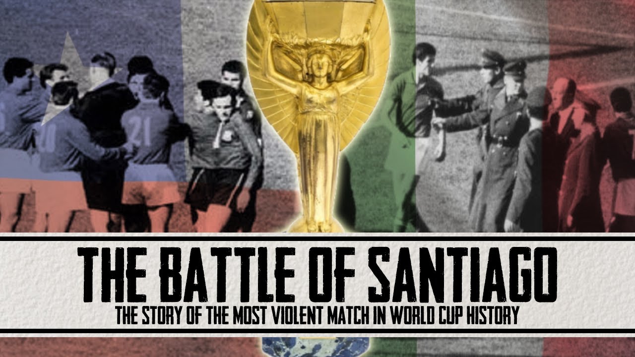 THE BATTLE OF SANTIAGO | The World Cup's Most Violent Match