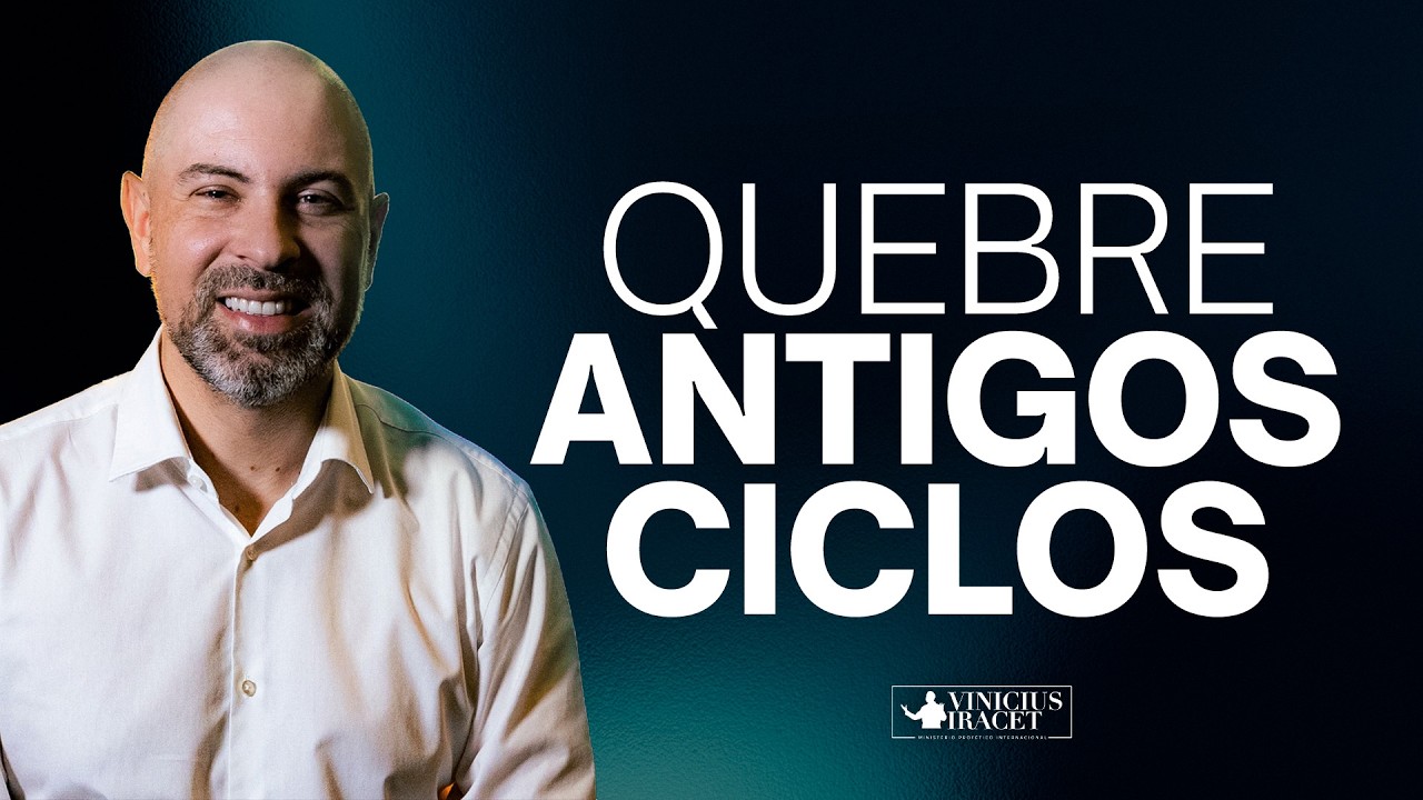 COMO QUEBRAR ANTIGOS CICLOS E AVANÇAR NA VIDA  | @viniciusiracet2
