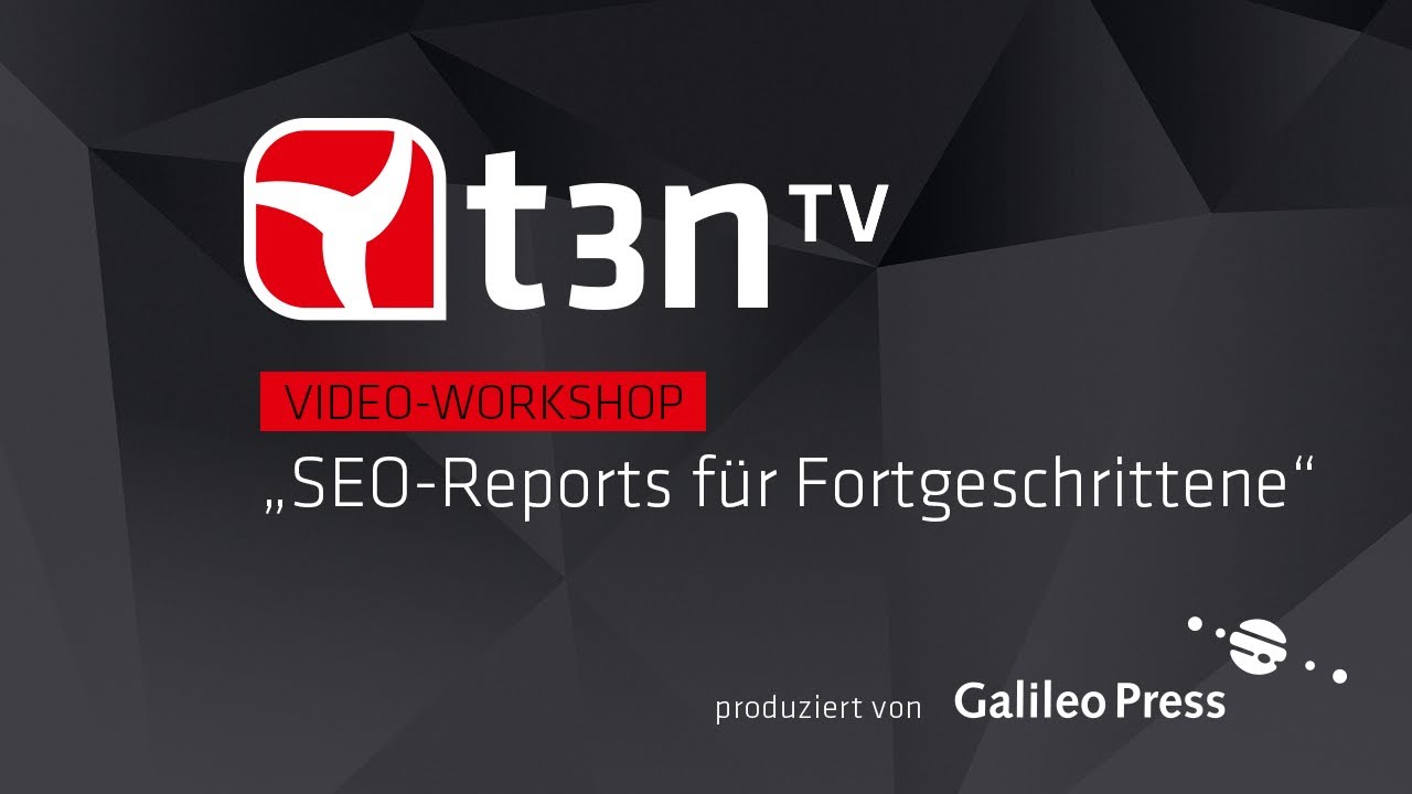 SEO-Reports f&uuml;r Fortgeschrittene: So hast du deine Website im Blick [t3n-Video-Workshop]