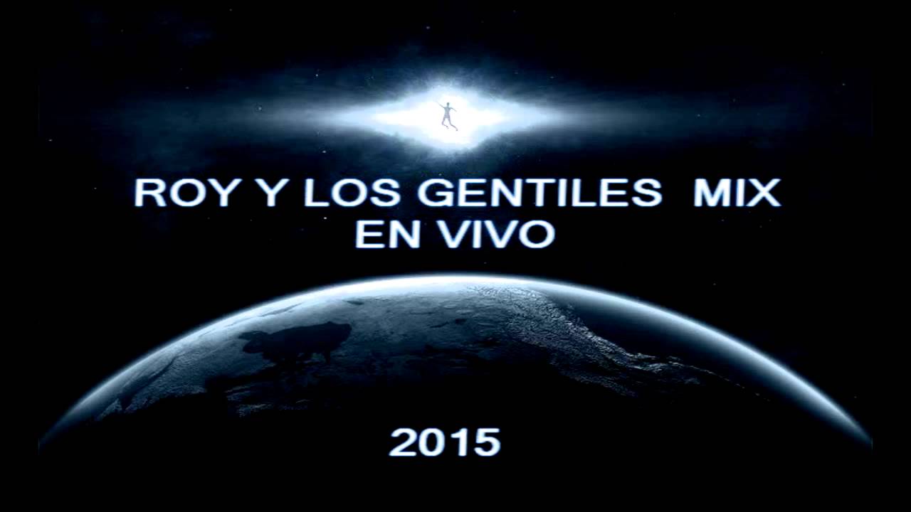 ROY Y LOS GENTILES EN VIVO 2015 MIX CRISTIANA
