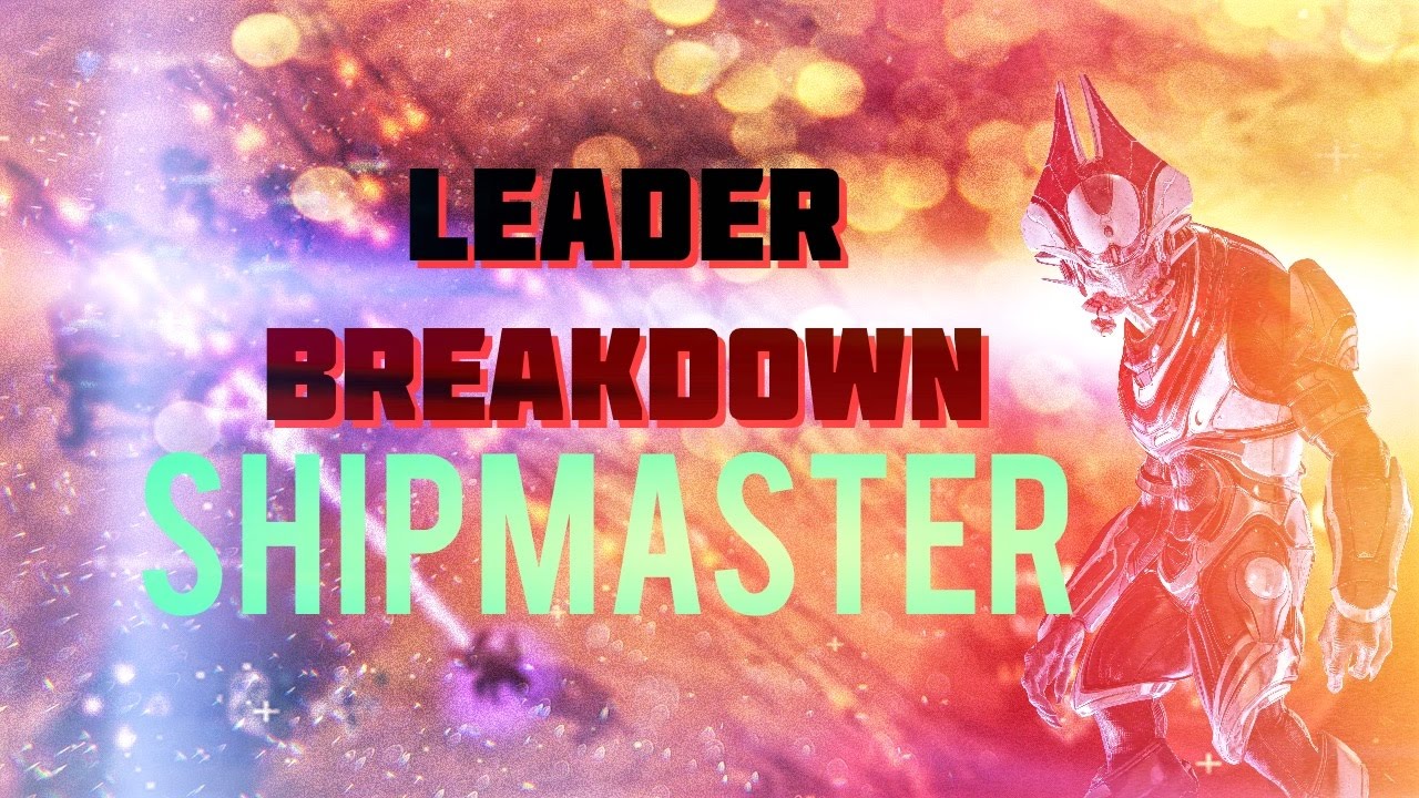 Leader Breakdown: Shipmaster