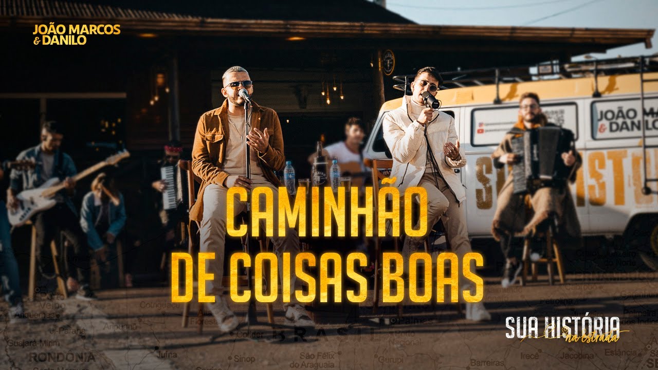João Marcos & Danilo - Caminhão de Coisas Boas (Sua História: Na Estrada)