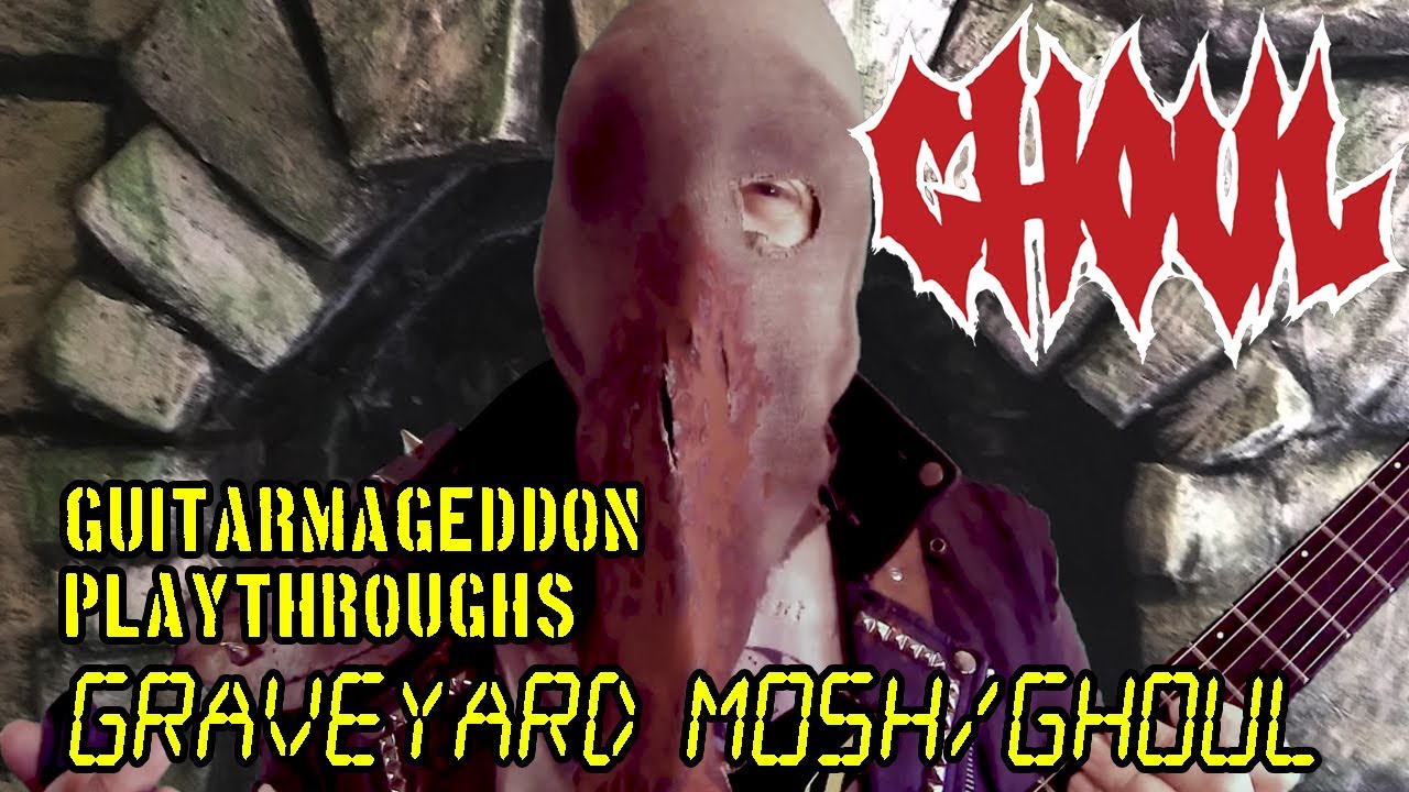 Guitarmageddon Ep 4: Graveyard Mosh/Ghoul - Guitar Playthrough