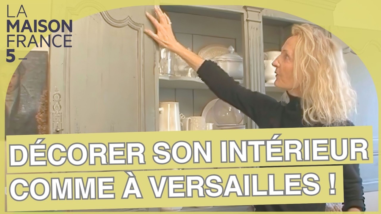 Décorer son intérieur comme à Versailles ! #LMF5