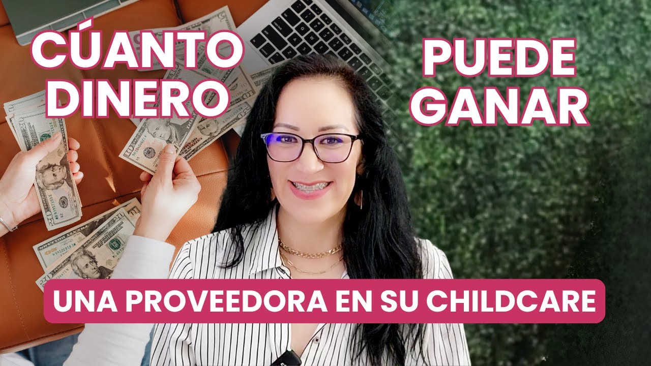 ¿CUÁNTO puede GANAR $$$$ una proveedora de CHILDCARE cuidando niños en casa?