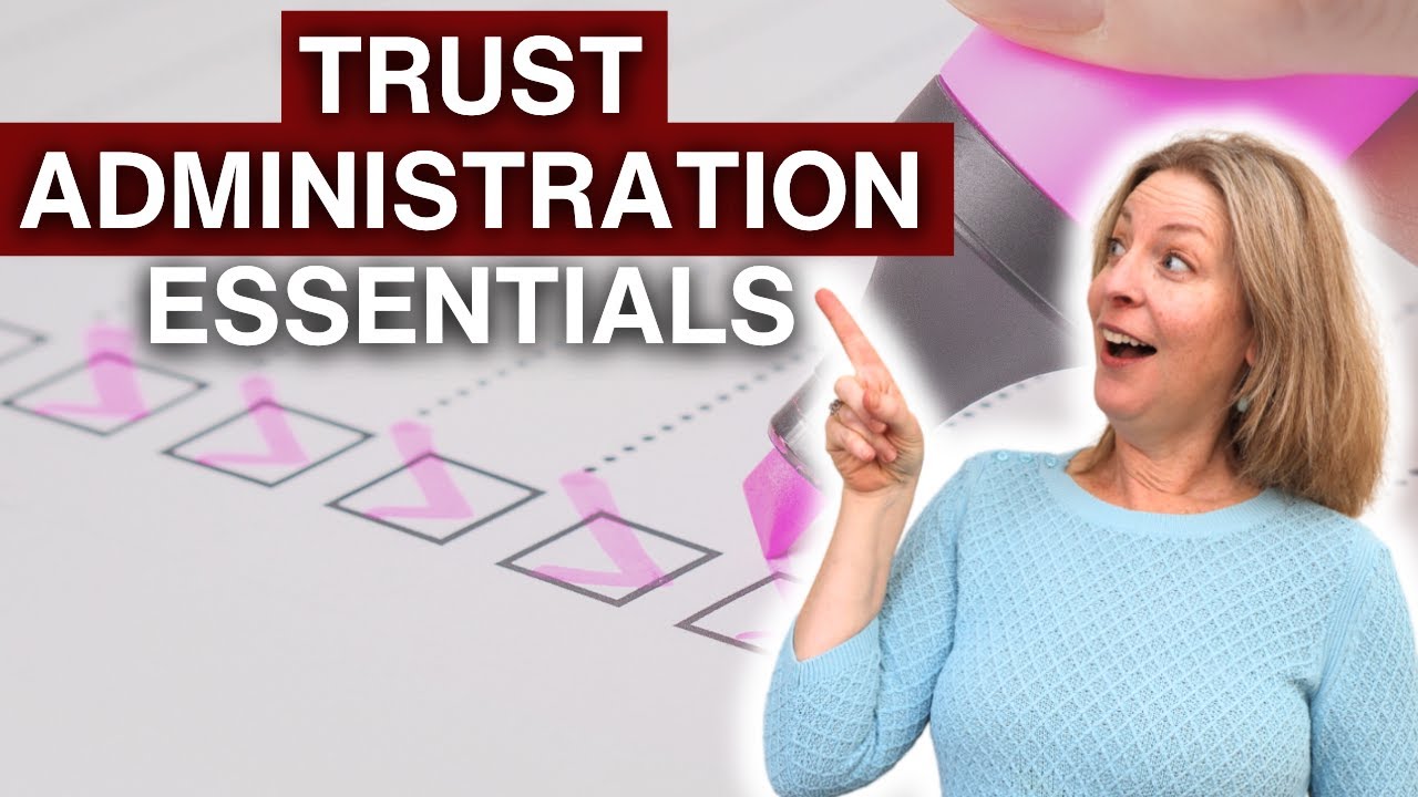 Essential Steps in Trust Administration: What You Must Know