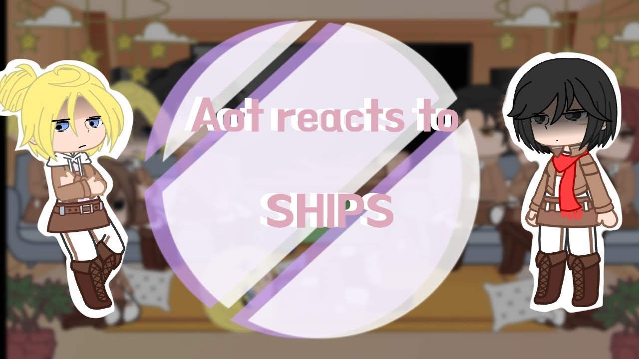 Aot reacts to ships//(3/?)//Short//Attack on titan