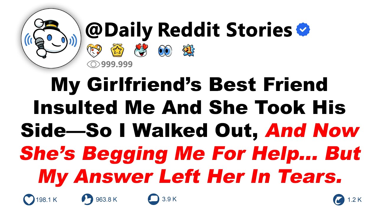 My Girlfriend’s Best Friend Insulted Me And She Took His Side—So I Walked Out, And Now She’s Begging