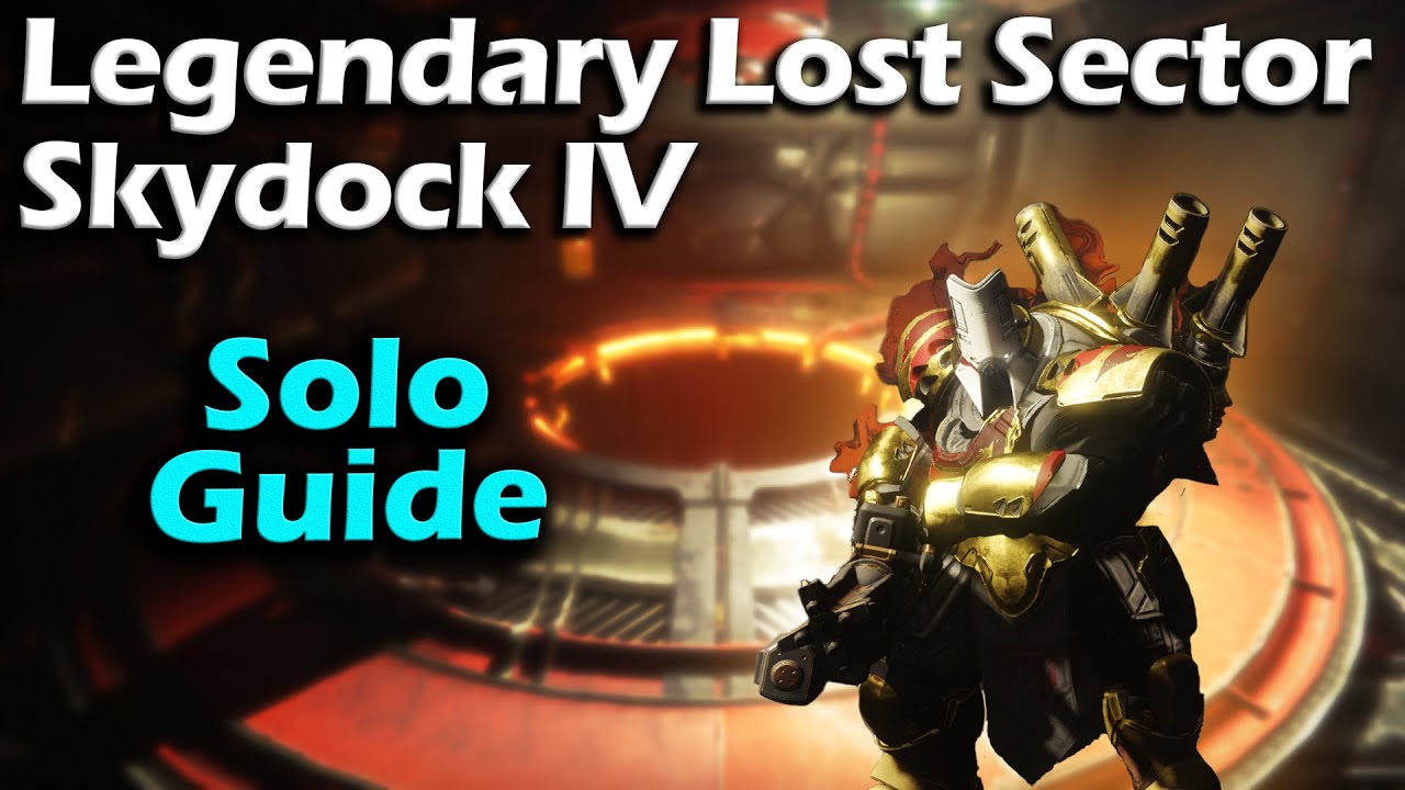 Legendary Lost Sector - Skydock IV - Solo Guide - Season of the Worthy - Destiny 2