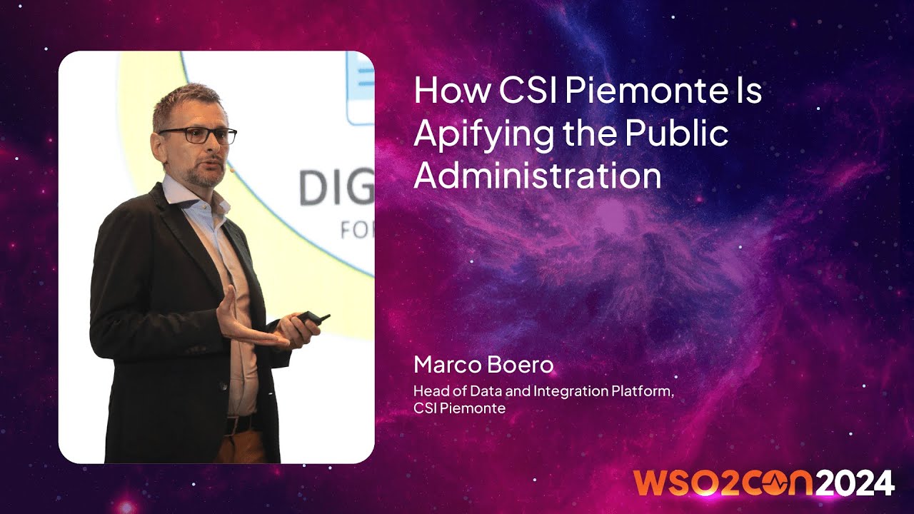 How CSI Piemonte Is Apifying the Public Administration | WSO2Con USA 2024