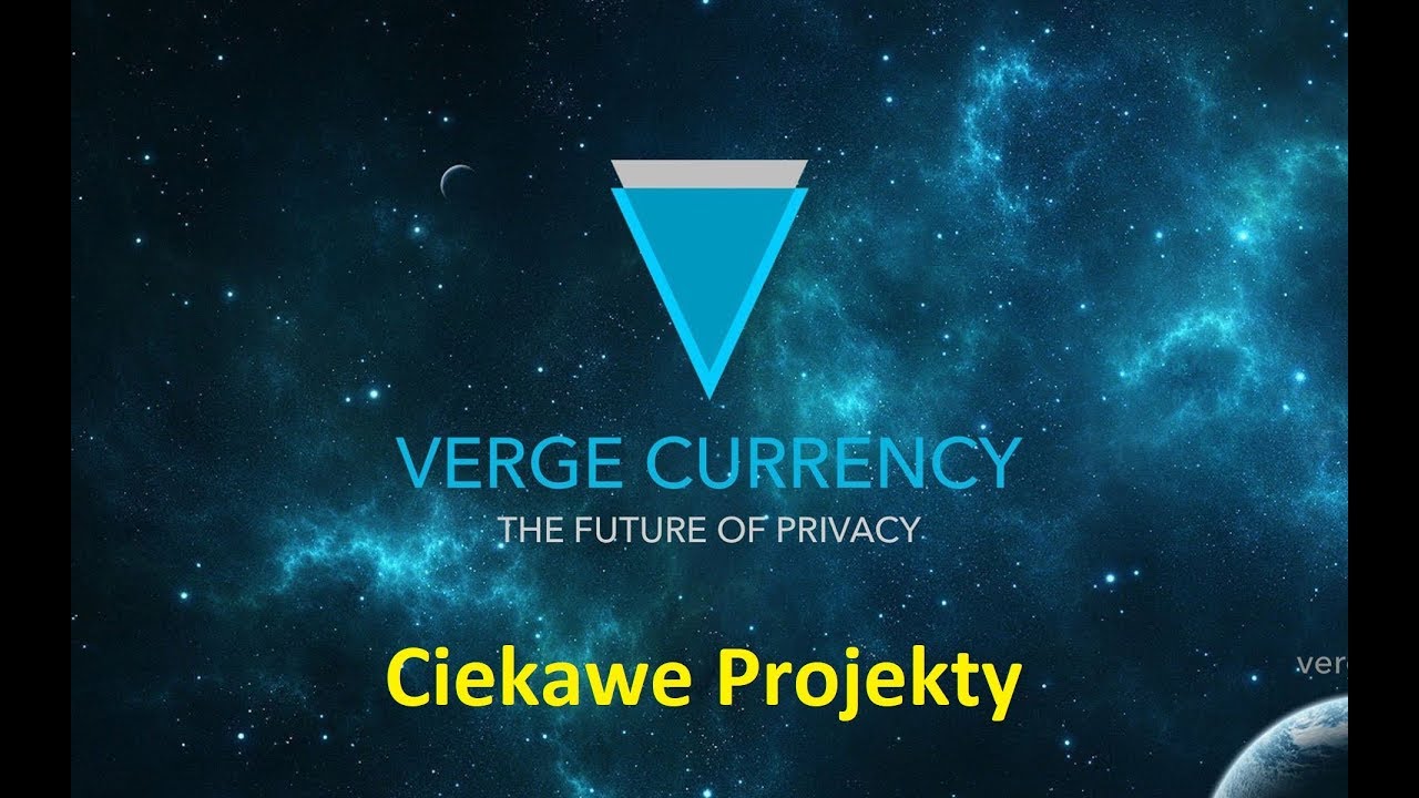 Ciekawe Projekty // Verge [XVG] - $15 do czerwca 2018?!