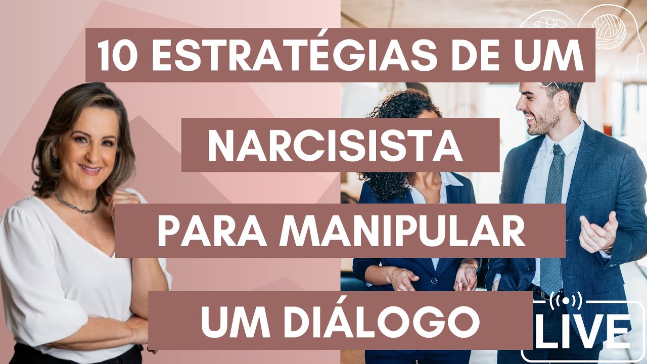 10 ESTRATÉGIAS DE UM NARCISISTA PARA MANIPULAR UM DIÁLOGO