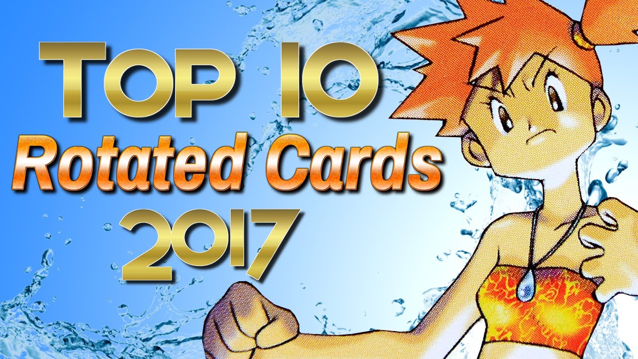 Top 10 Rotated Pokemon Cards 2017 Standard Format