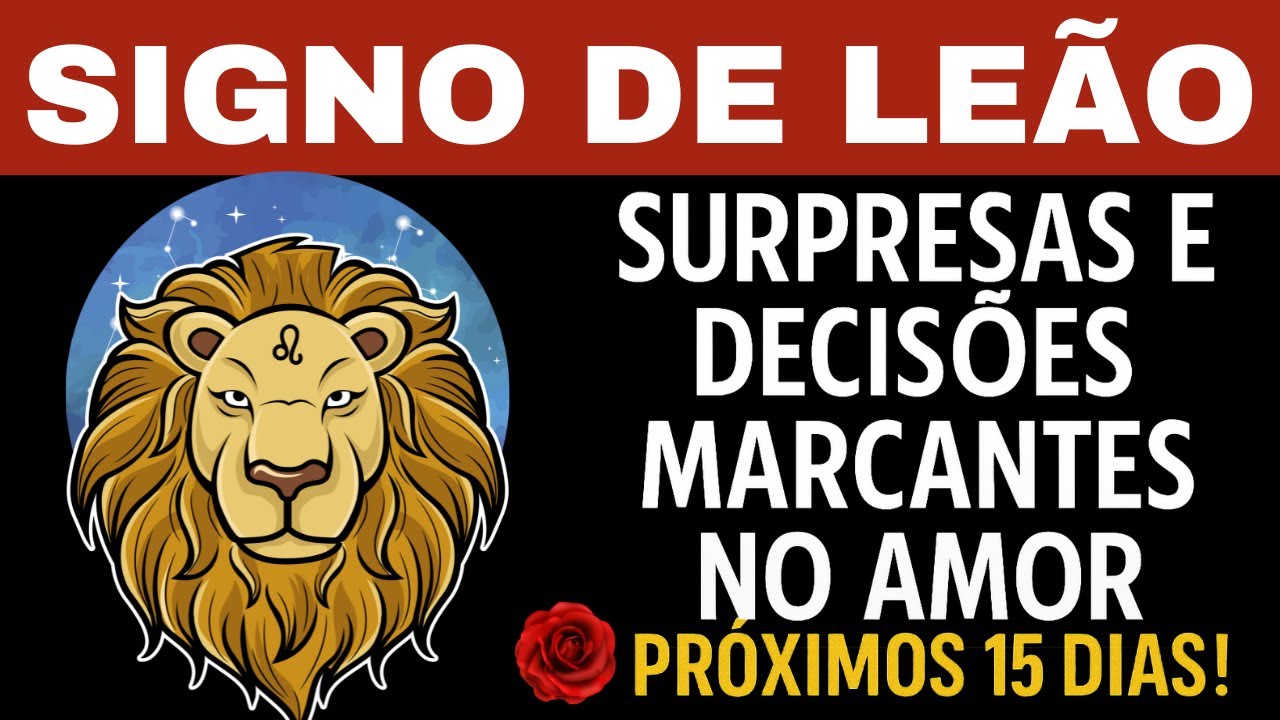 💘 Le&atilde;o: Surpresas e Decis&otilde;es Marcantes no Amor nos Pr&oacute;ximos 15 Dias!
