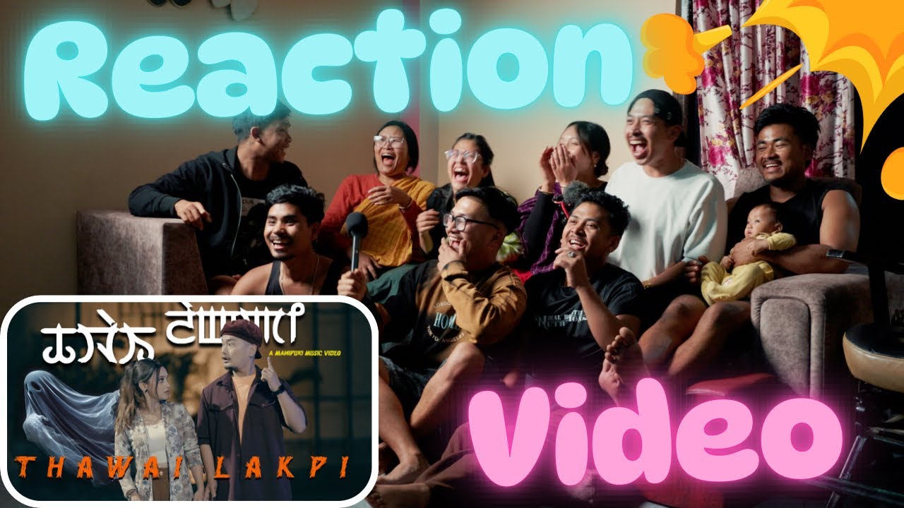 Reaction Video || Thawai Lakpi