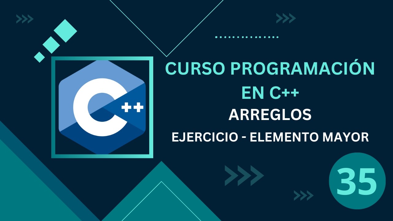 35. Programación C++ || Arreglos || Ejercicio Obtener Número Mayor