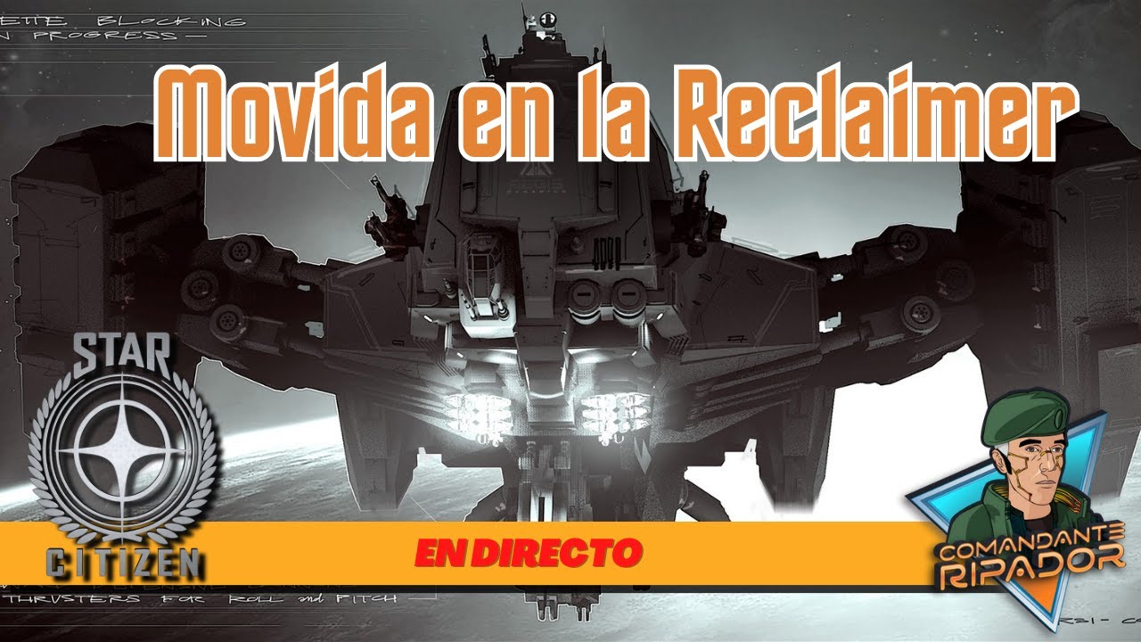 🔴 Movida en la Reclaimer | Star Citizen [DIRECTO]