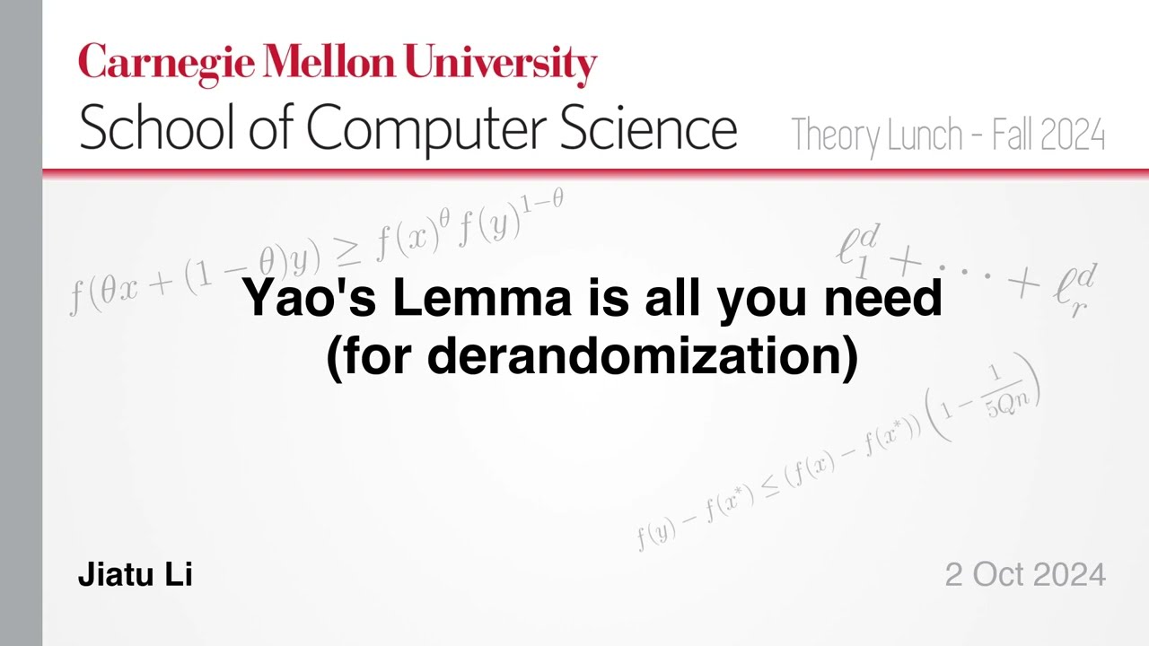 Jiatu Li: Yao's lemma is all you need (for derandomization)