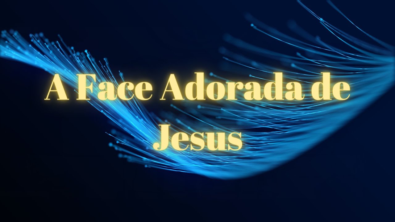 Hino 304 - Harpa Cristã - A Face Adorada de Jesus