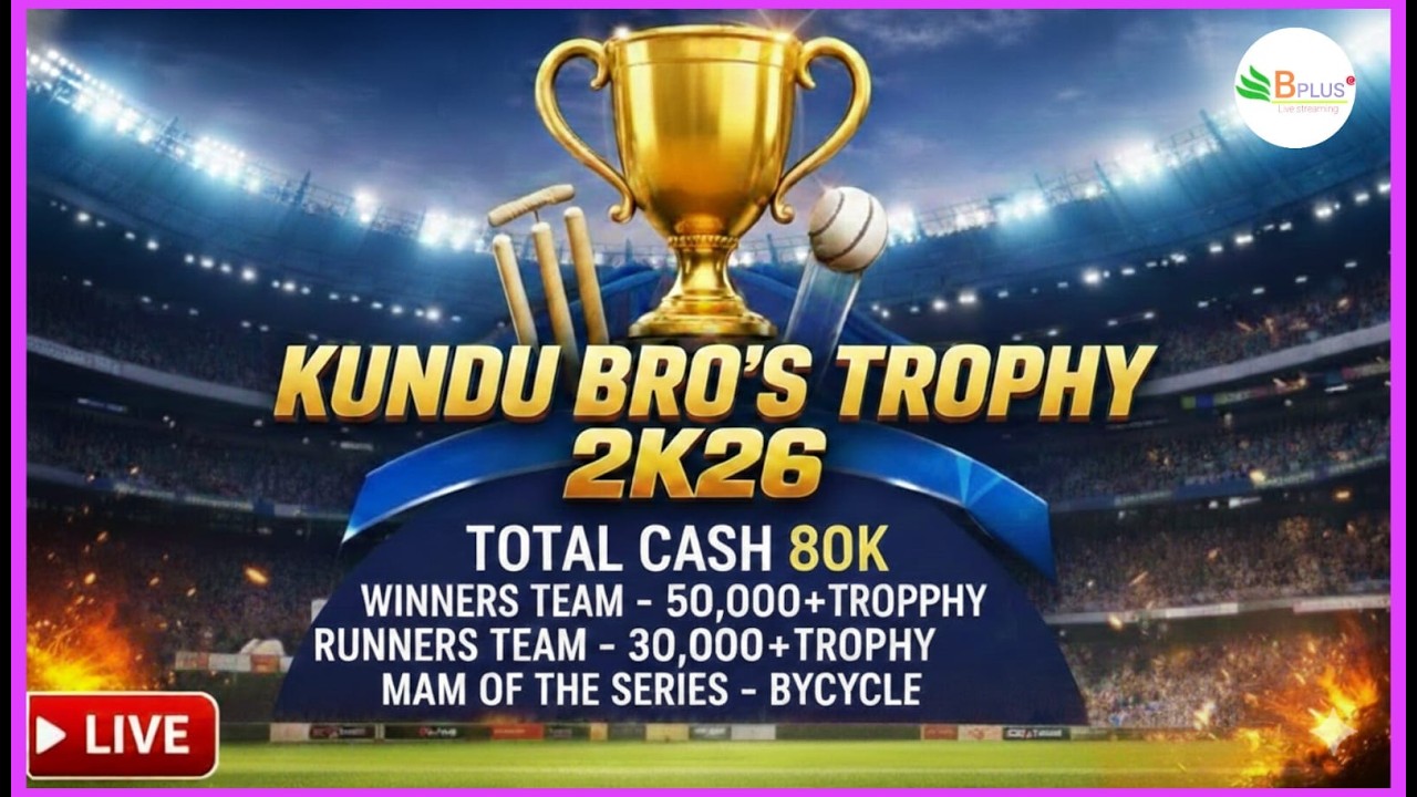 KUNDU BRO'S TROPHY- 2k26 [ TOTAL CASH K 80K ]LIVE LINK 4