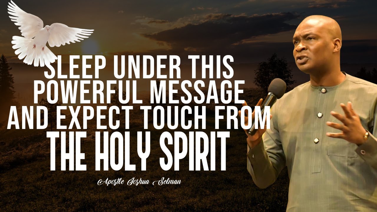 SLEEP UNDER THIS TEACHING AND EXPECT THE TOUCH FRO THE HOLY SPIRIT | APOSTLE JOSHUA SELMAN SERMON
