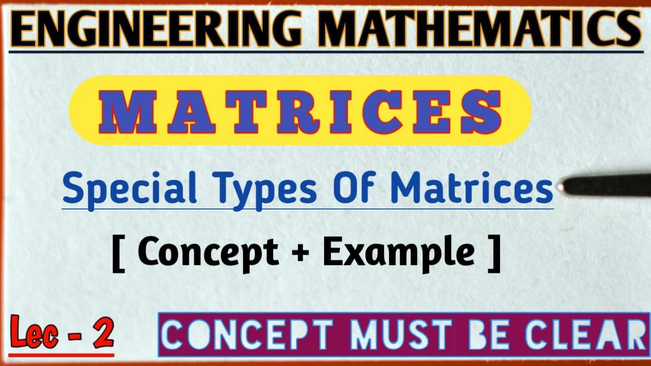 MATRICES || Special Types of Matrices || ENGINEERING MATHEMATICS- 1 || LEC-2 |