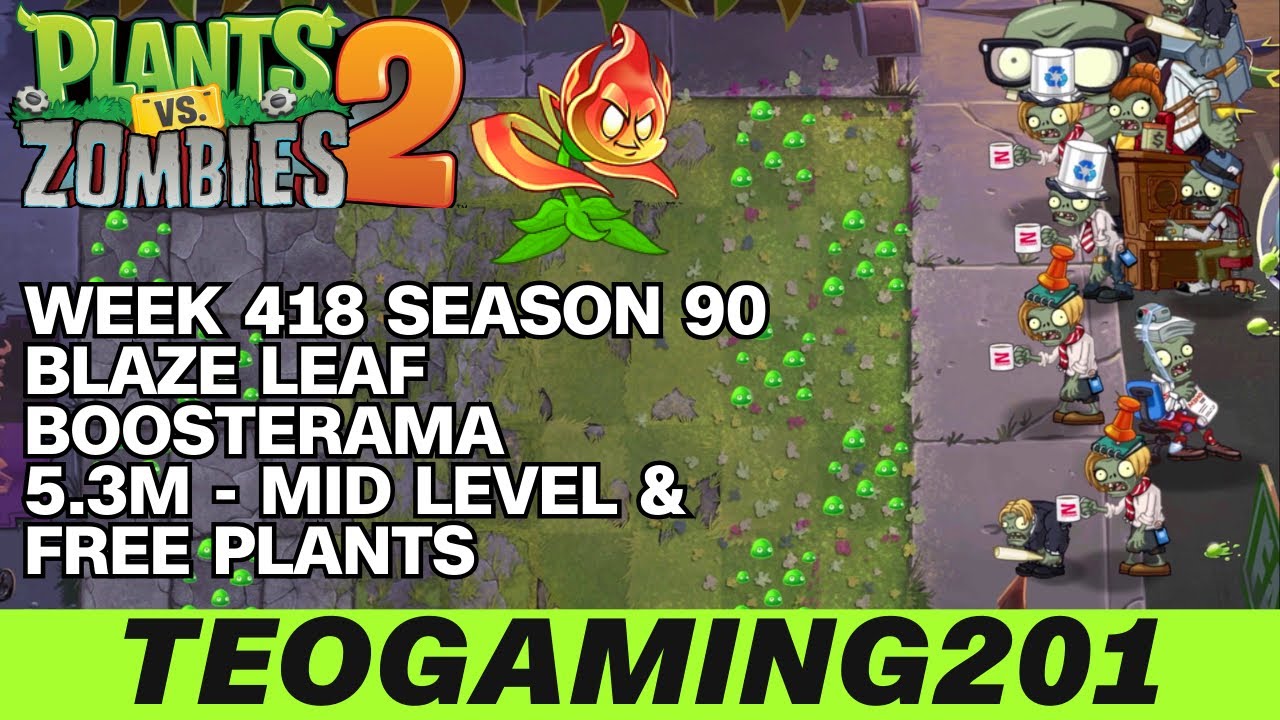 5.3M | Week 418 Blaze Leaf Boosterama | PvZ 2 | Arena | Season 90 (MID LEVEL)
