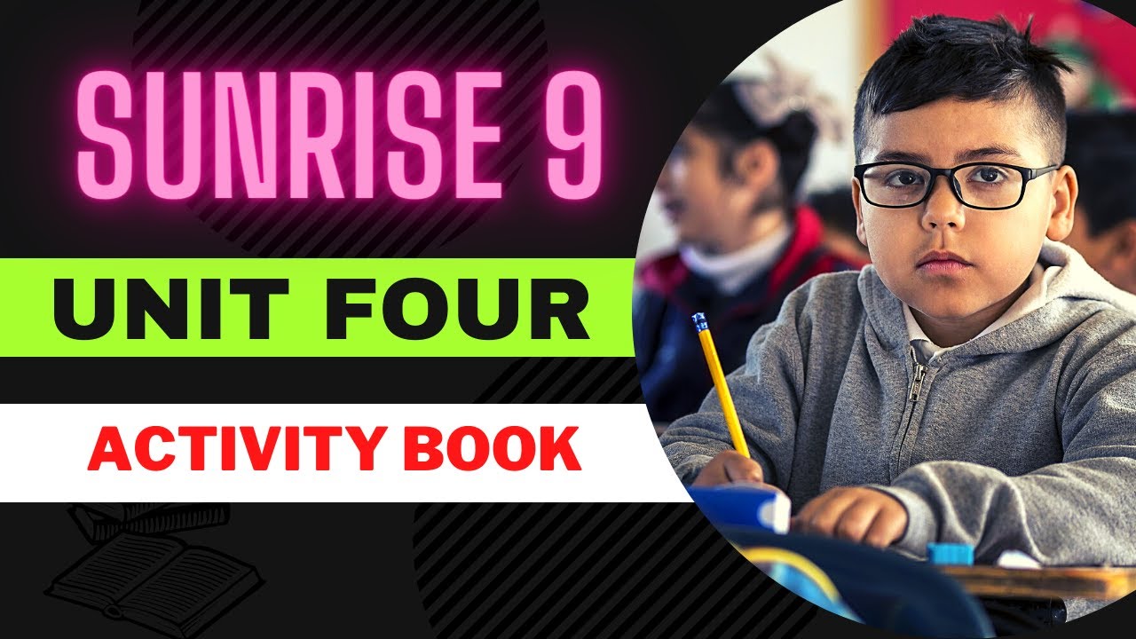 Sunrise  9 / Unit Four  / Activity Book /  پرسیاره‌ گرنگه‌كانی كتێبی چالاكی