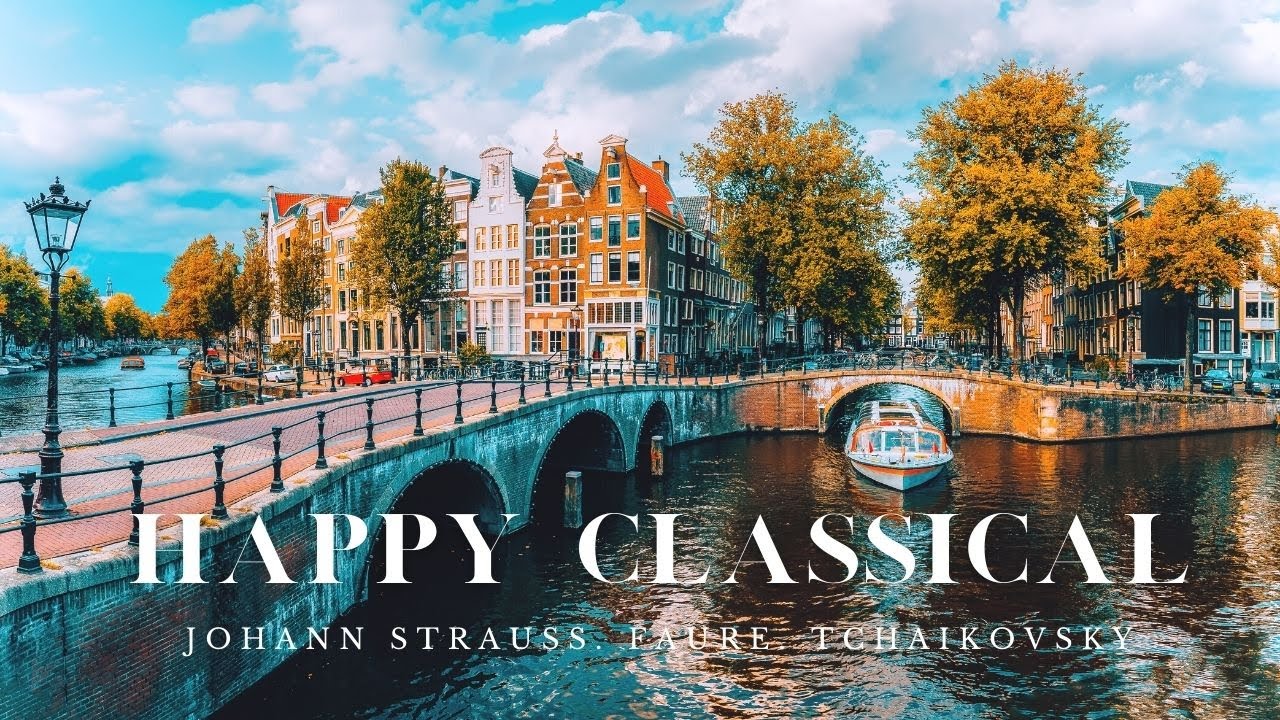 [無廣告版] 愉快的古典音樂合集 - 柴可夫斯基.  佛瑞. 史特勞斯 - Happy Classical Music - Strauss. Faure. Tchaikovsky