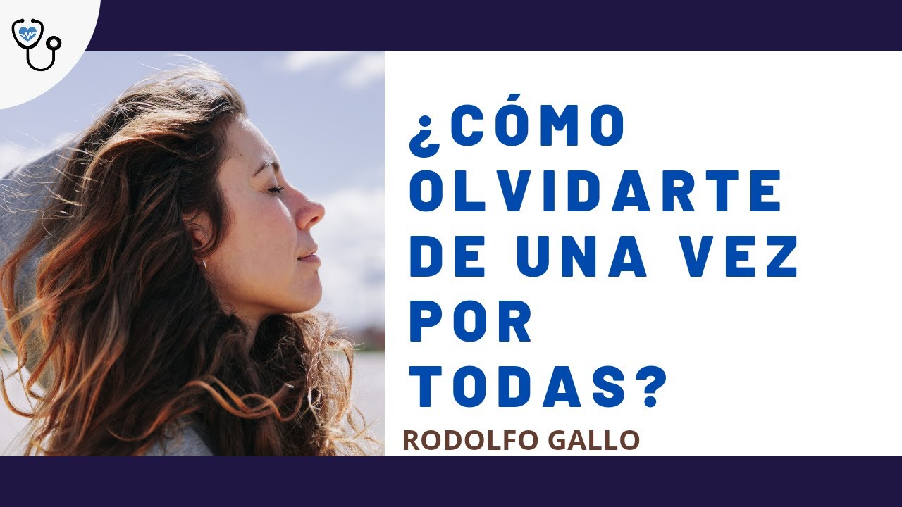 Cómo olvidarte de una vez por todas?
