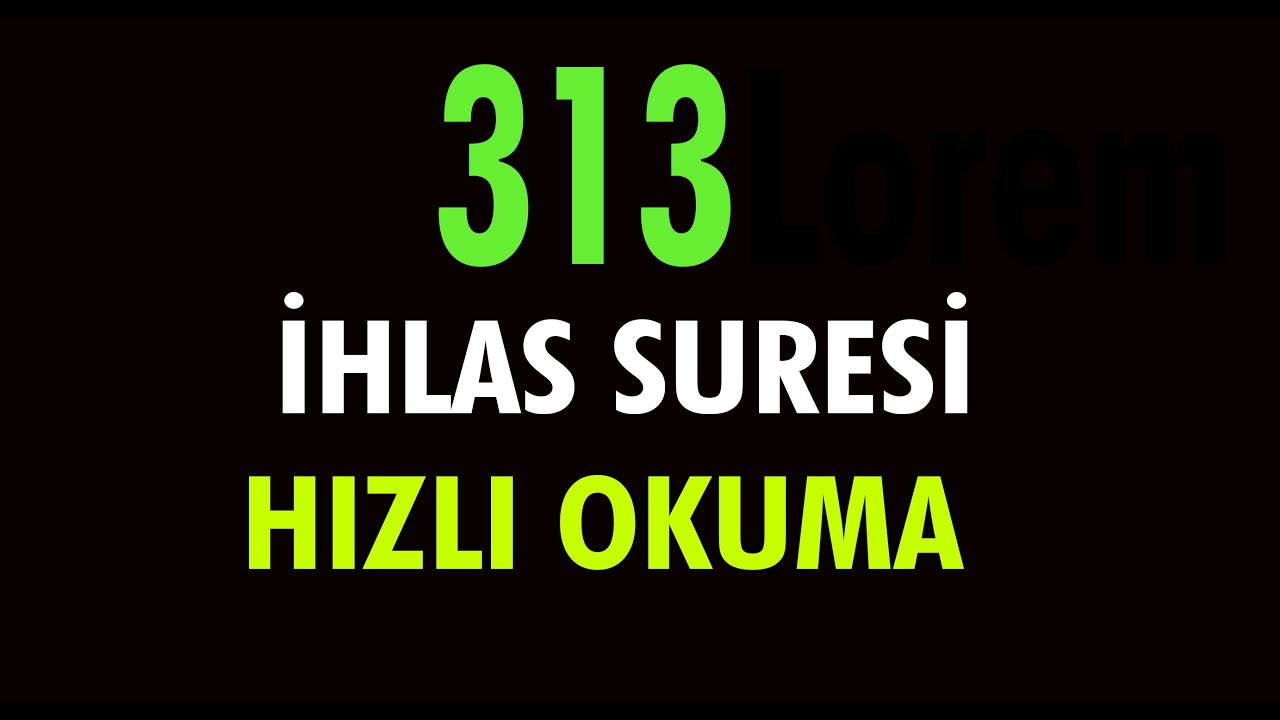 313 İHLAS SURESİ HIZLI OKUMA