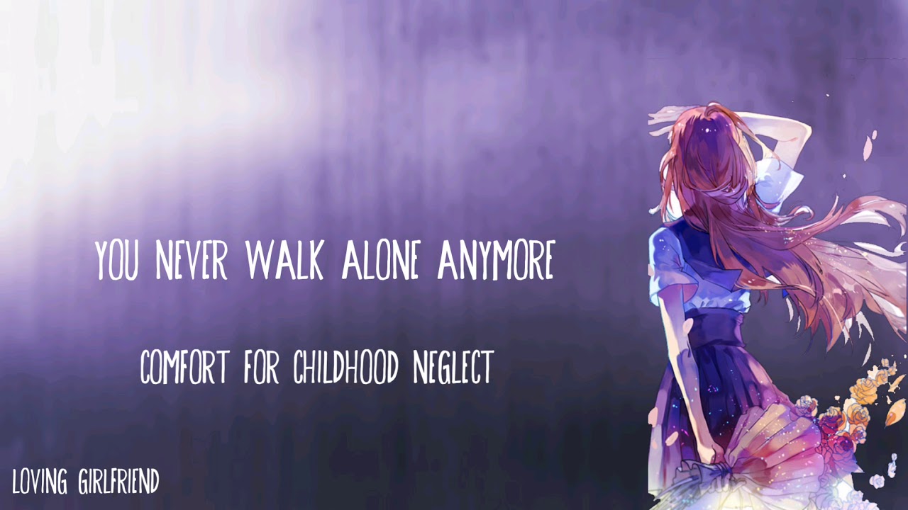 You Never Walk Alone Anymore | Comfort for Childhood Neglect (loving girlfriend) (F4A) [ASMR]