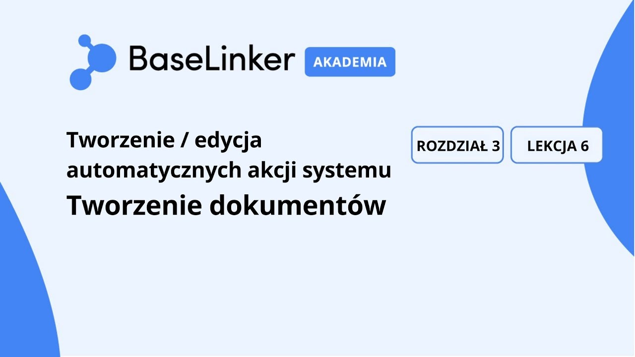 Kurs Zaawansowany | R.3, L.6 |  Tworzenie dokumentów | Akademia BaseLinker