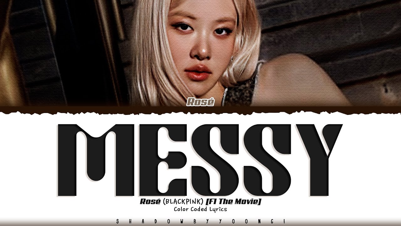 ROSÉ (BLACKPINK) 'Messy' Lyrics [F1 The Movie] (로제 Messy 가사) [Color Coded_Eng] | ShadowByYoongi