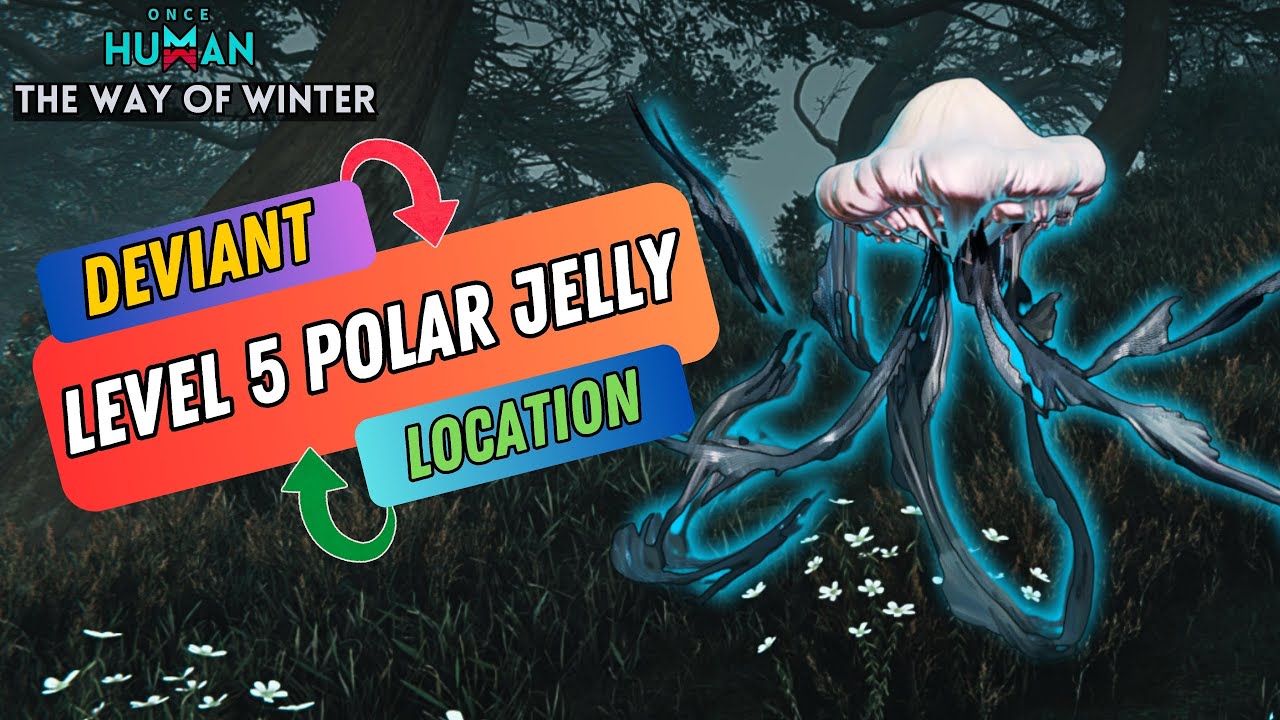 Once Human - How to Get Level 5 Polar Jelly Deviant
