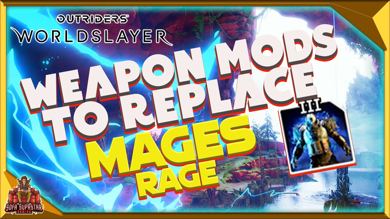 Outriders Worldslayer Big Changes To Mages Rage Soon What Weapon Mods Can Help With Damage