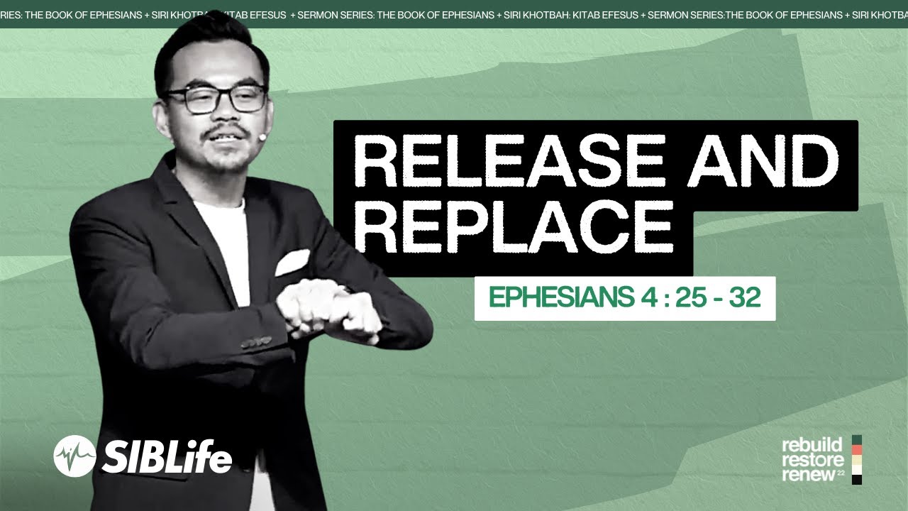 Release & Replace (Ephesians 4:25-32) | Pr Wagner Daniel | SIBLife Church
