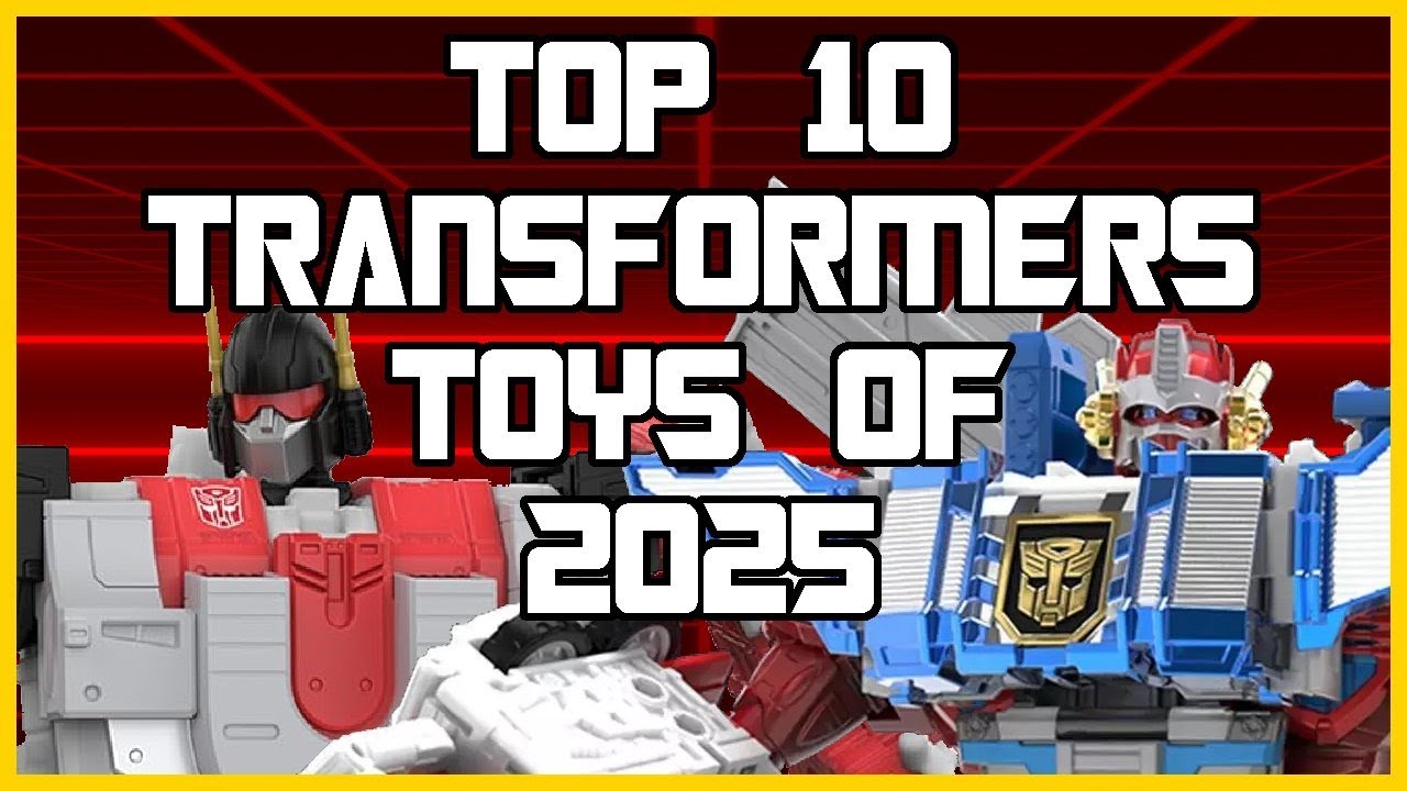 The Top 10 Transformers Toys of 2025