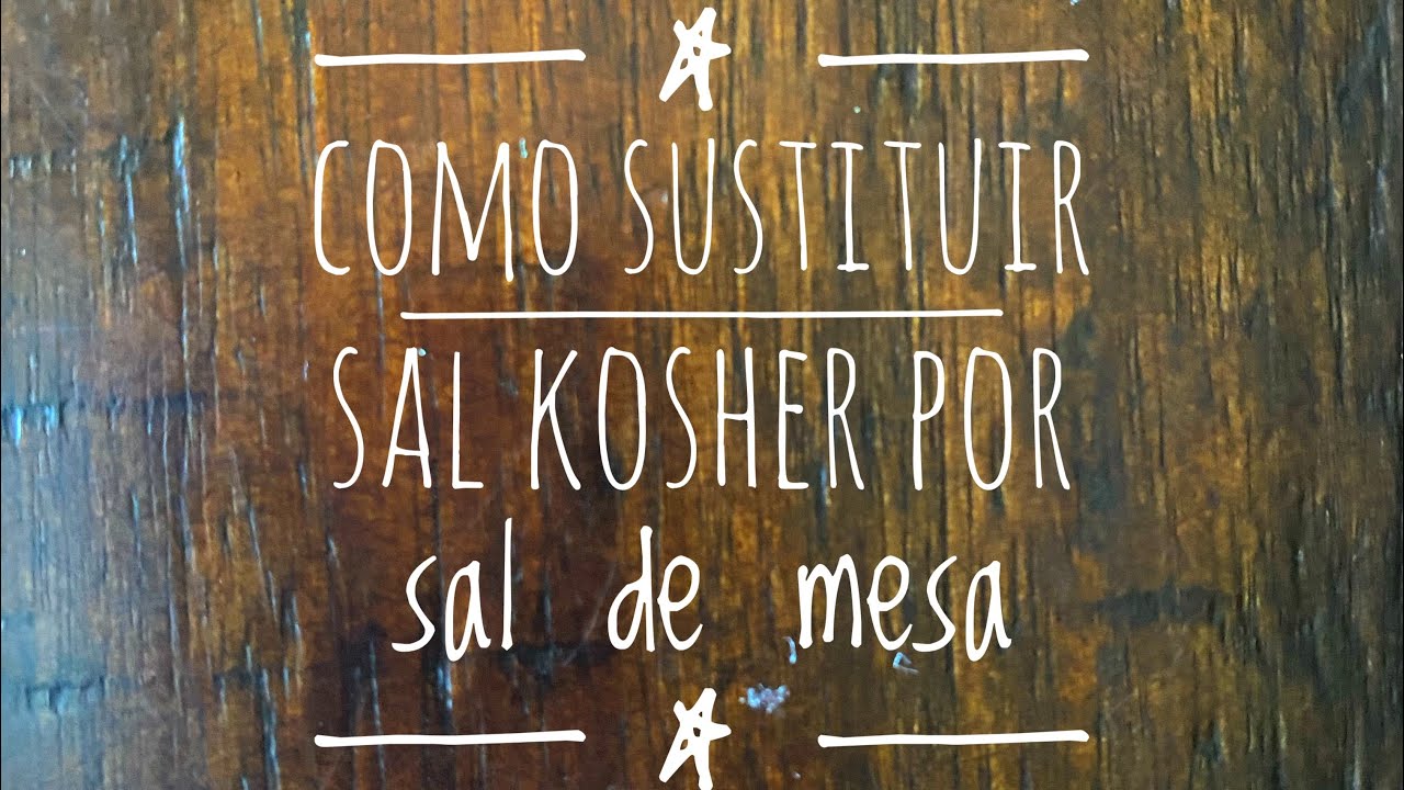Sal kosher por sal de mesa, c&oacute;mo sustituirla.