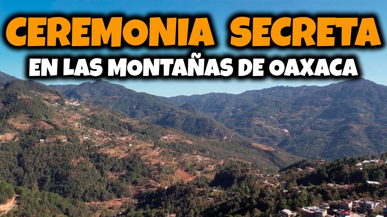 La CEREMONIA SECRETA en la MONTAÑA SAGRADA de los MIXES |  Zempoaltépetl
