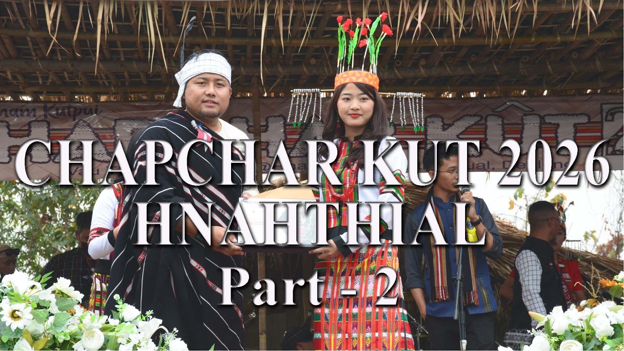 Chapchar Kut 2026/Hnahthial/Part 2