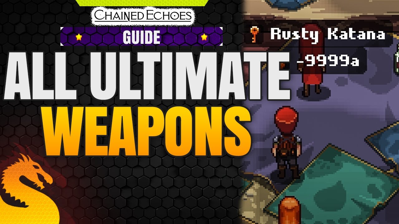 All Ultimate Weapons (Rusty Weapon Locations) - CHAINED ECHOES