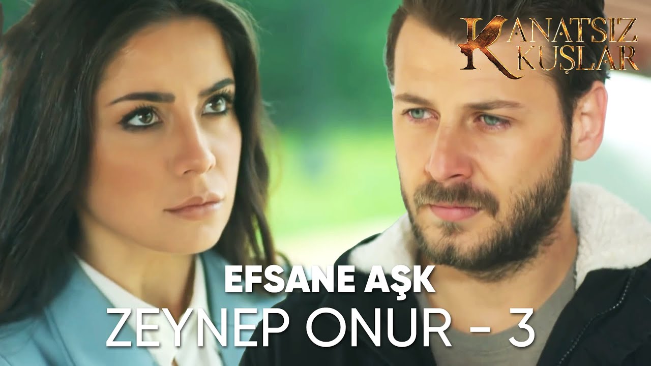 Zeynep ve Onur’un efsane Aşkı Part - 3 | Kanatsız Kuşlar