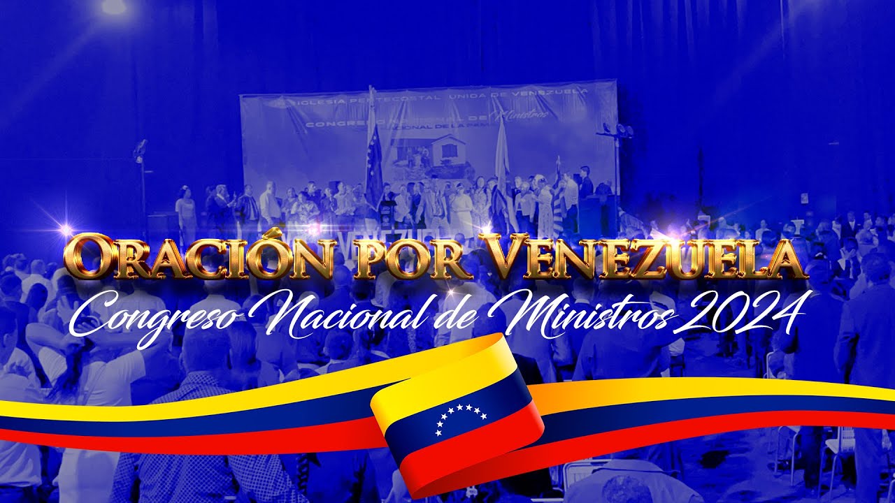 ORACI&Oacute;N POR VENEZUELA | Congreso de Ministros 2024