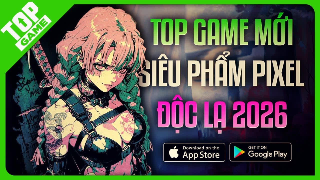 Quay Về Tuổi Thơ Với : Top Si&ecirc;u Phẩm Mobile Pixel & Retro Độc Lạ Nhất 2026