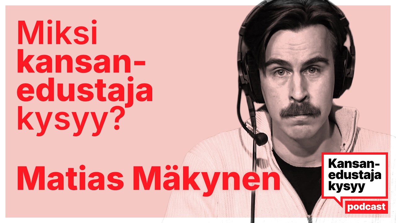 Kansanedustaja kysyy 0: Miksi kansanedustaja kysyy? | Matias M&auml;kysen uusi podcast alkaa