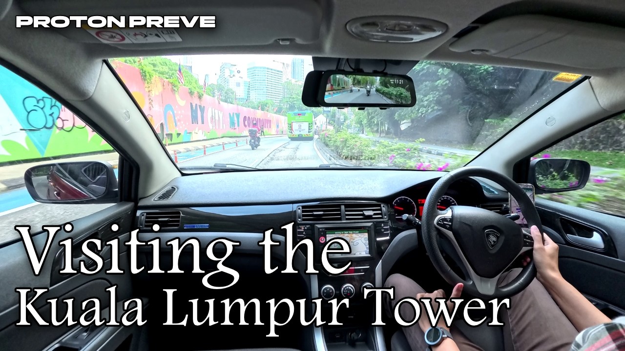 E04 | Visiting the Kuala Lumpur Tower「2016 Proton Preve Turbo」