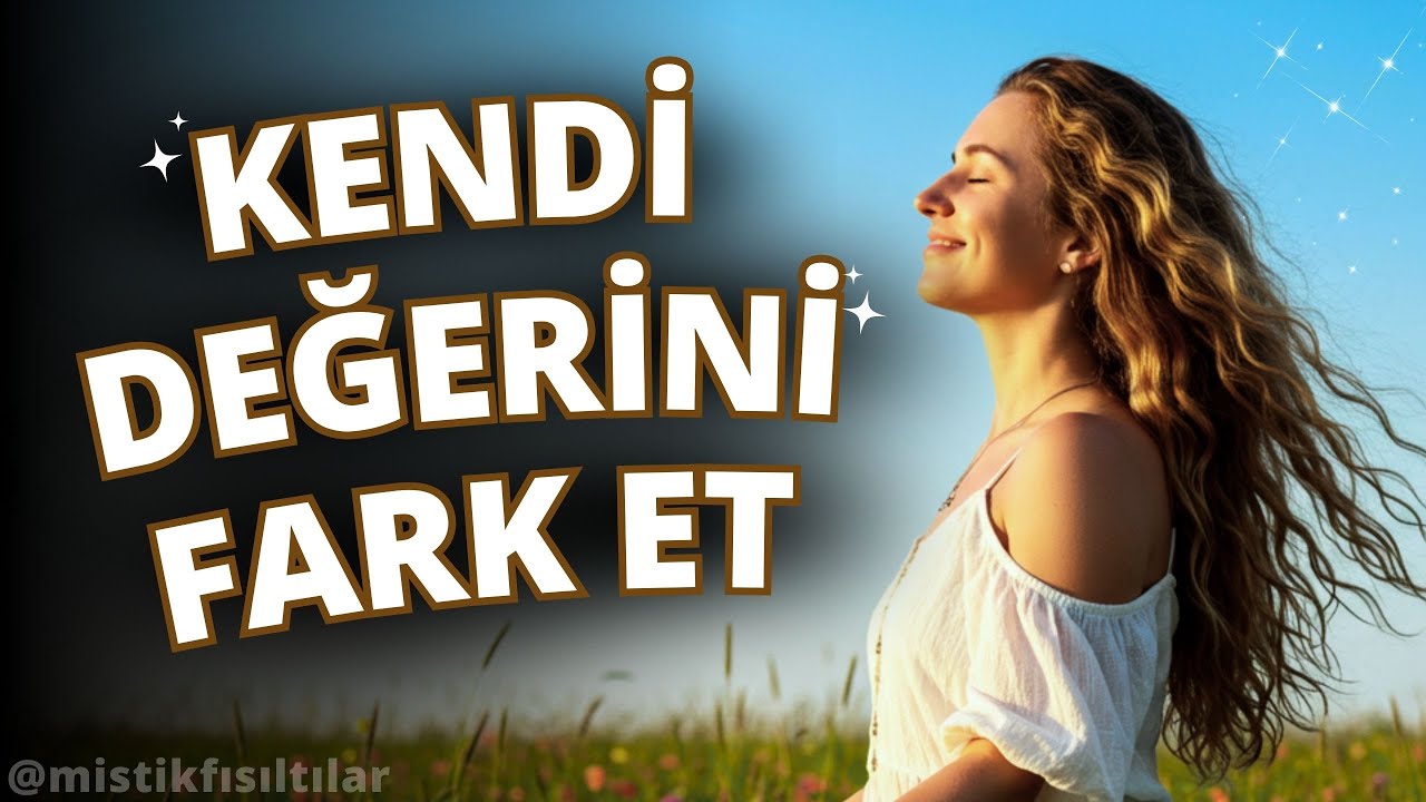 Bu Güçlü Olumlamalarla Kendi Değerini Fark Et | Farkındalık Meditasyonu