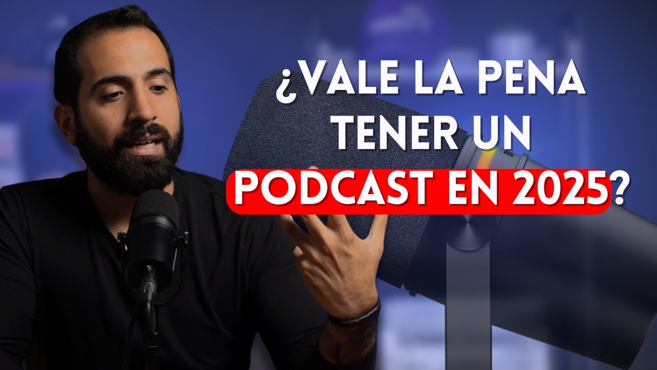 ¿Por qué todos tienen un PODCAST? ¿Aún vale la PENA tener un PODCAST en 2025?