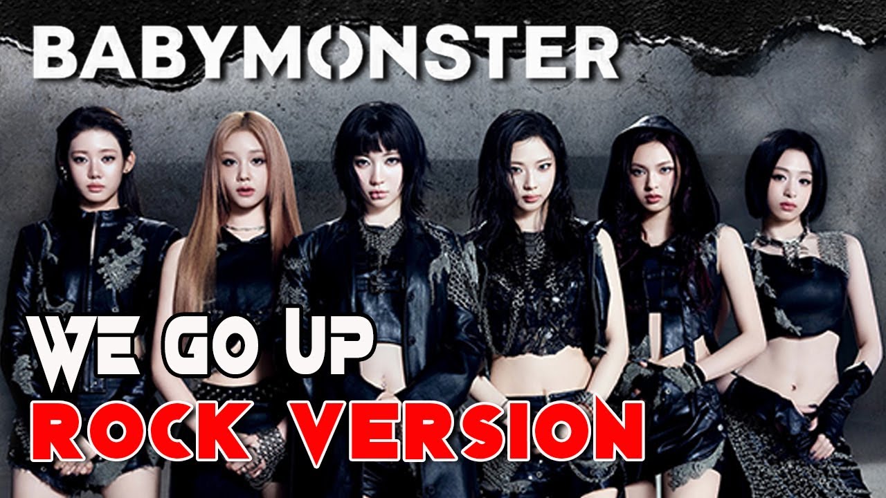 BABYMONSTER - 'WE GO UP' (Rock Version)